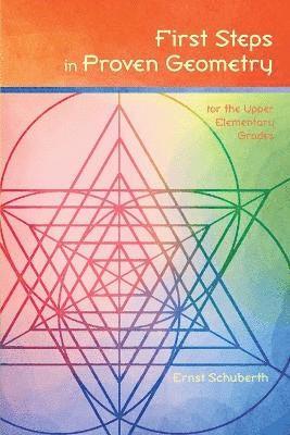 First Steps in Proven Geometry for the Upper Elementary Grades