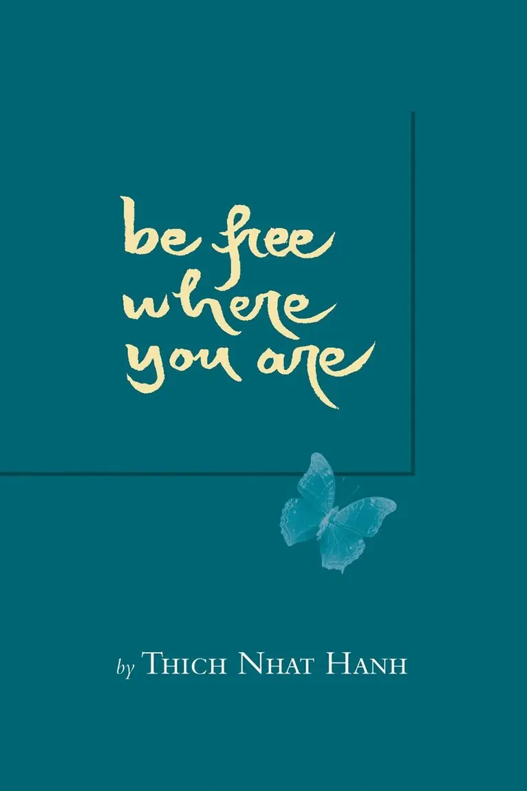Thich Nhat Hanh - Be Free Where You Are, Häftad. Tillgänglighet: Lägg i varukorg