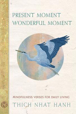 Present Moment, Wonderful Moment: Mindfulness Verses For Daily Living (2nd Edition)