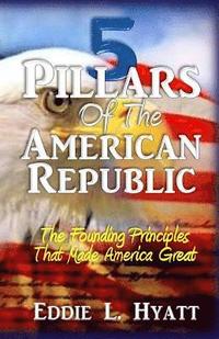 bokomslag 5 Pillars of the American Republic: The Founding Principles That Made America Great
