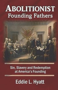 bokomslag Abolitionist Founding Fathers