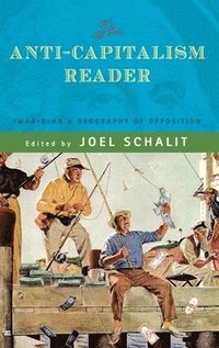 bokomslag The Anti-Capitalism Reader: Imagining a Geography of Opposition