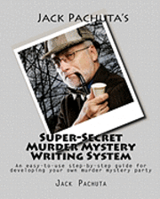 bokomslag Jack Pachuta's Super-Secret Murder Mystery Writing System: An easy-to-use step-by-step system for developing your own murder mystery party