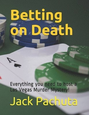 Betting on Death: Everything you need to host a Las Vegas Murder Mystery!