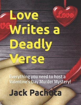 Jack Pachuta - Love Writes a Deadly Verse: Everything you need to host a Valentine's Day Murder Mystery!, Häftad
