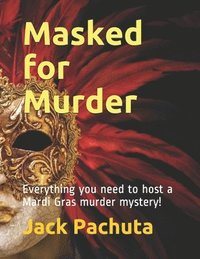 bokomslag Masked for Murder: Everything you need to host a Mardi Gras murder mystery!