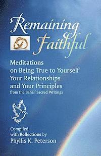 bokomslag Remaining Faithful: Meditations on Being True to Yourself, Your Relationships and Your Principles
