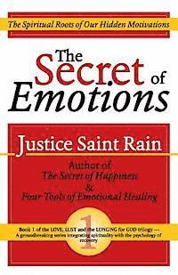 The Secret of Emotions: The Spiritual Roots of Our Hidden Motivations 1