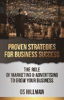bokomslag Proven Strategies for Business Success: The role of marketing and advertising to grow your business