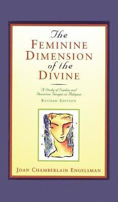 Joan Chamberlain Engelsman - Feminine Dimension of the Divine, Inbunden