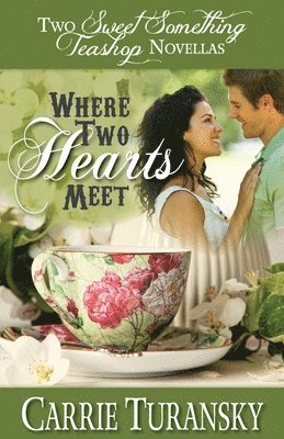 Carrie Turansky - Where Two Hearts Meet, Häftad