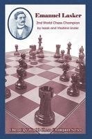 Emanuel Lasker: Second World Chess Champion 1