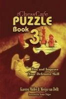 Karsten Mueller, Merijn Van Delft - The Chesscafe Puzzle Book 3: Test and Improve Your Defensive Skill!, Häftad