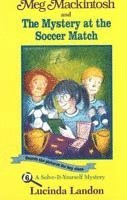 Meg Mackintosh and the Mystery at the Soccer Match - Title #6: A Solve-It-Yourself Mystery Volume 6