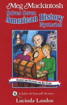 Meg Mackintosh Solves Seven American History Mysteries - title #9 Volume 9