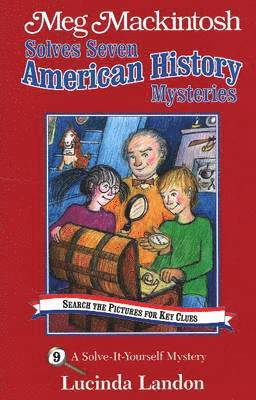 Meg Mackintosh Solves Seven American History Mysteries - title #9 Volume 9 1