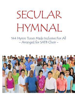 Secular Hymnal: 144 Hymn Tunes Made Inclusive For All 1