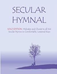 bokomslag Secular Hymnal - Solo Edition: Melodies and Chords to all 144 Secular Hymns in Comfortable, Lowered Keys