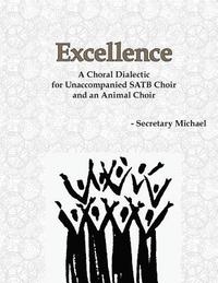 bokomslag Excellence: A Choral Dialectic for Unaccompanied SATB Choir and an Animal Choir