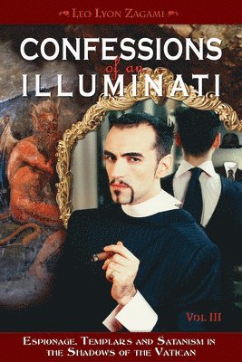 Confessions of an Illuminati, Volume III 1