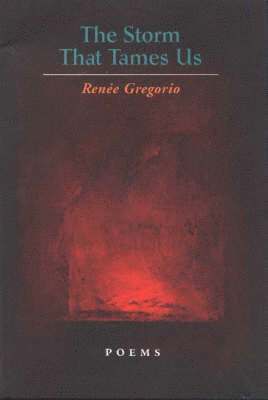 Renee Gregorio - Storm That Tames Us, Inbunden