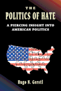 bokomslag The Politics of Hate - A Piercing Insight into American Politics