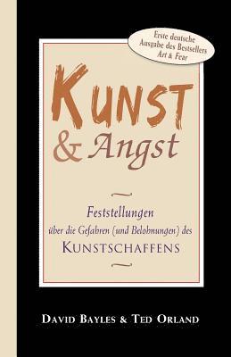 bokomslag Kunst und Angst: Feststellungen über die Gefahren (und Belohnungen) des Kunstschaffens