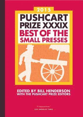 Bill Henderson, The Pushcart Prize Editors, The Pushcart Prize - Pushcart Prize XXXIX, Häftad