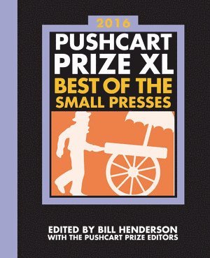 Bill Henderson, The Pushcart Prize Editors, The Pushcart Prize - Pushcart Prize XL, Inbunden