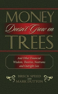 Breck Speed, Mark Dutton - Money Doesn't Grow on Trees, Häftad