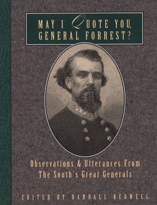 May I Quote You, General Forrest? 1