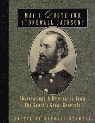 bokomslag May I Quote You, Stonewall Jackson?