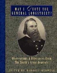 bokomslag May I Quote You, General Longstreet?