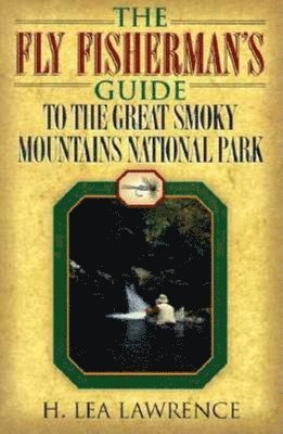 bokomslag Fly Fisherman's Guide to the Great Smoky Mountains National Park
