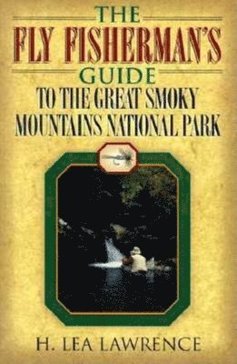 The Fly Fisherman's Guide to the Great Smoky Mountains National Park 1