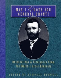 bokomslag May I Quote You, General Grant?