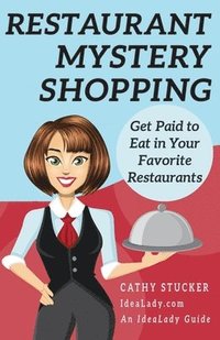 bokomslag Restaurant Mystery Shopping: Get Paid to Eat in Your Favorite Restaurants