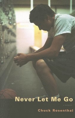 CHUCK ROSENTHAL, Chuck Rosenthal - NEVER LET ME GO, Häftad