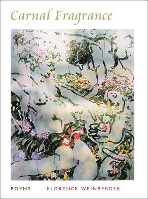 Florence Weinberger - Carnal Fragrance, Häftad