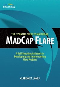 bokomslag The Essential Guide to Mastering MadCap Flare