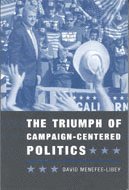 David Menefee-Libey - The Triumph of Campaign-Centered Politics, Häftad