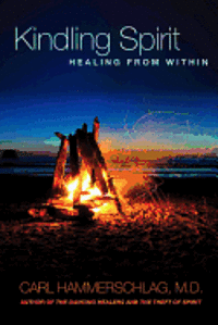 Carl A. Hammerschlag - Kindling Spirit: Healing From Within, Häftad