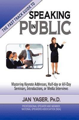 PhD Jan Yager, Jan Yager, Phd Jan Yager - TThe Fast Track Guide to Speaking in Public, Häftad