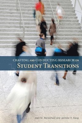 Jean M. Henscheid, Jennifer R. Keup, Jean M Henscheid, Jennifer R Keup - Crafting and Conducting Research on Student Transitions, Häftad