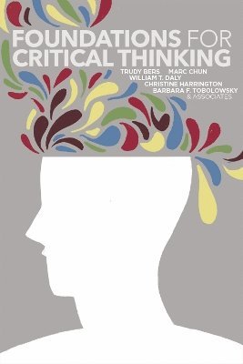 Barbara F. Tobolowsky, Christine Harrington, Barbara F Tobolowsky, Marc Chun, Trudy Bers, William T Daly - Foundations for Critical Thinking, Häftad