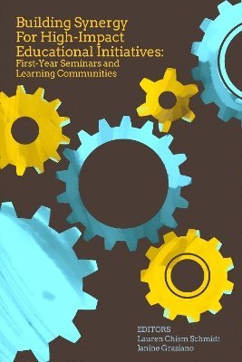 Janine Graziano, Lauren Chism Schmidt - Building Synergy for High-Impact Educational Initiatives: First-Year Seminars and Learning Communities, Häftad