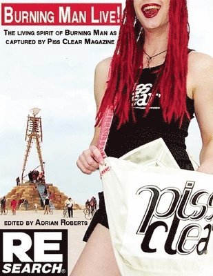 Adrian Roberts - Burning Man Live: 13 Years of Piss Clear, Black Rock City's Alternative Newspaper, Häftad