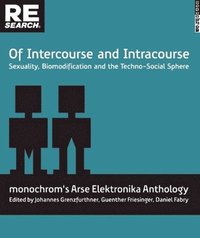 bokomslag Of Intercourse and Intracourse: Sexuality, Biomodification and the Techno-Social Sphere