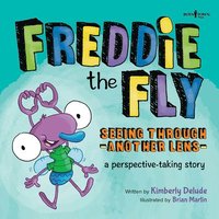 bokomslag Freddie the Fly: Seeing Through Another Lens: A Perspective-Taking Story Volume 7