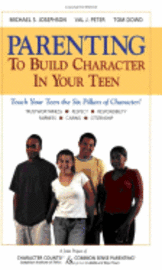 Michael S. Josephson, Michael S Josephson, Val J Peter, Tom Dowd - Parenting to Build Character in Your Teen, Häftad